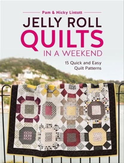 Jelly Roll Quilts in a Weekend, Pam Lintott ; Nicky Lintott - Ebook - 9781446375044