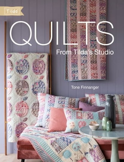 Quilts from Tilda's Studio, Tone Finnanger - Ebook - 9781446378311