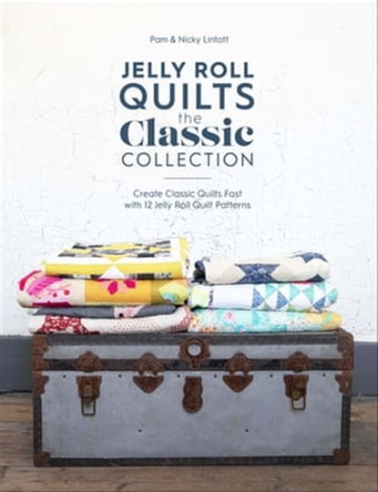 Jelly Roll Quilts: The Classic Collection, Pam Lintott ; Nicky Lintott - Ebook - 9781446379592