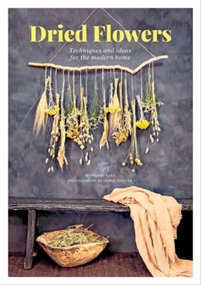 Dried Flowers, Morgane Illes ; Hervé Goluza - Ebook - 9781446379677