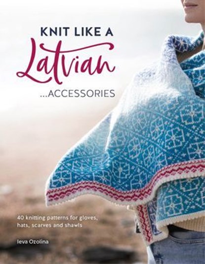 Knit Like a Latvian, Ieva Ozolina - Ebook - 9781446380727