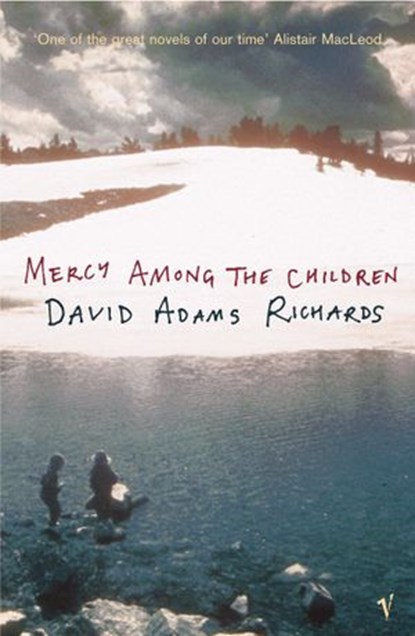 Mercy Among The Children, David Adams Richards - Ebook - 9781446402986