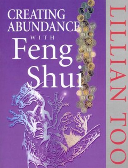Creating Abundance With Feng Shui, Lillian Too - Ebook - 9781446406847