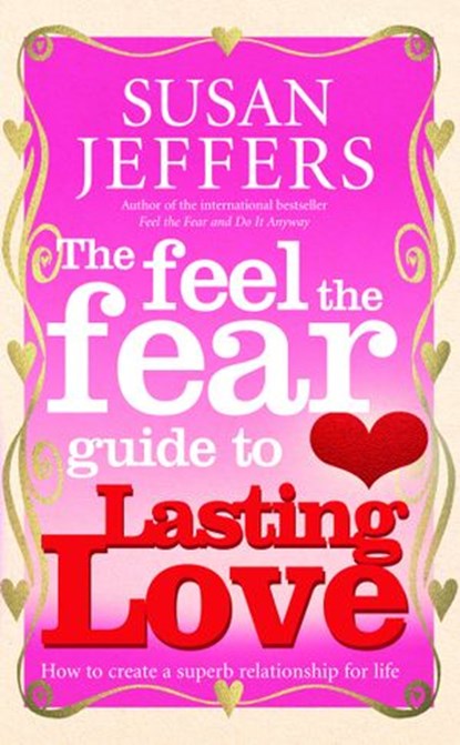 The Feel The Fear Guide To... Lasting Love, Susan Jeffers - Ebook - 9781446407196