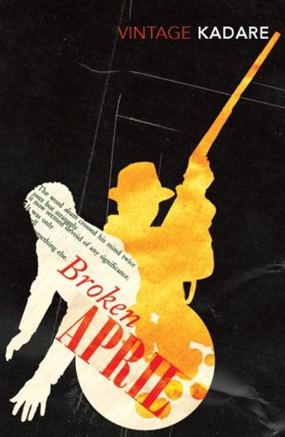Broken April, Ismail Kadare - Ebook - 9781446414170