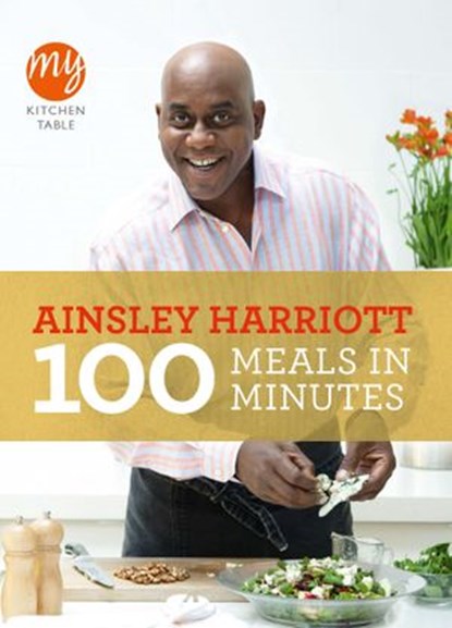 My Kitchen Table: 100 Meals in Minutes, Ainsley Harriott - Ebook - 9781446416426