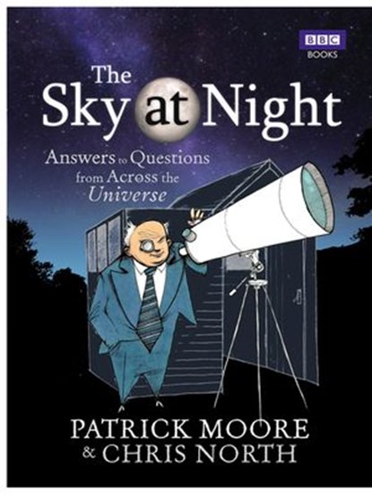 The Sky at Night, Sir Patrick Moore ; Chris North - Ebook - 9781446416761