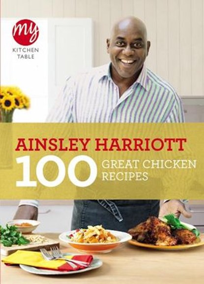My Kitchen Table: 100 Great Chicken Recipes, Ainsley Harriott - Ebook - 9781446417232