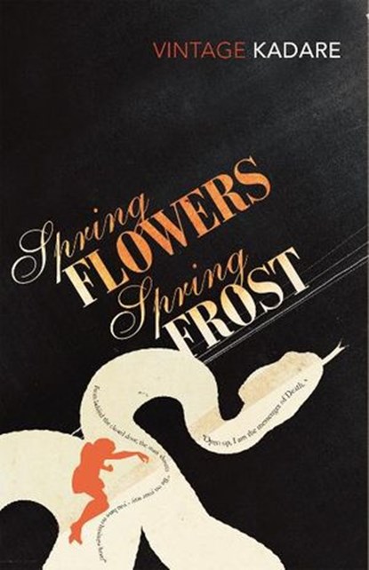Spring Flowers, Spring Frost, Ismail Kadare - Ebook - 9781446419588