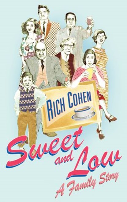 Sweet and Low, Rich Cohen - Ebook - 9781446419908