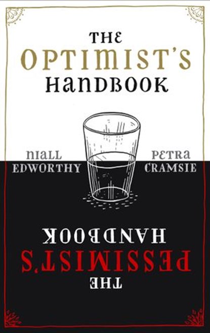 The Optimist's/Pessimist's Handbook, Niall Edworthy ; Petra Cramsie - Ebook - 9781446422267