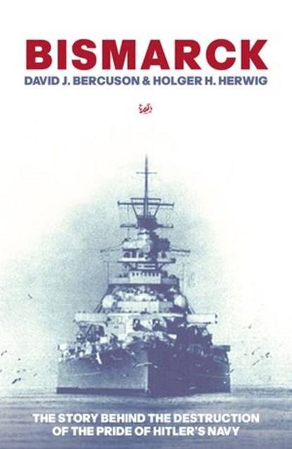 Bismarck, David J Bercuson ; Holger H Herwig - Ebook - 9781446425671
