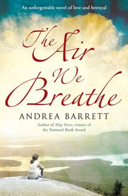 The Air We Breathe, Andrea Barrett - Ebook - 9781446429006