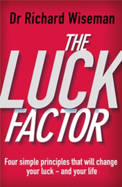 The Luck Factor, Richard Wiseman - Ebook - 9781446440759