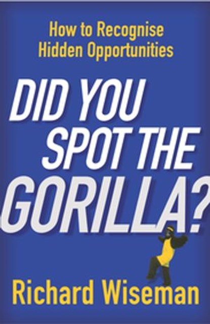 Did You Spot The Gorilla?, Richard Wiseman - Ebook - 9781446440872