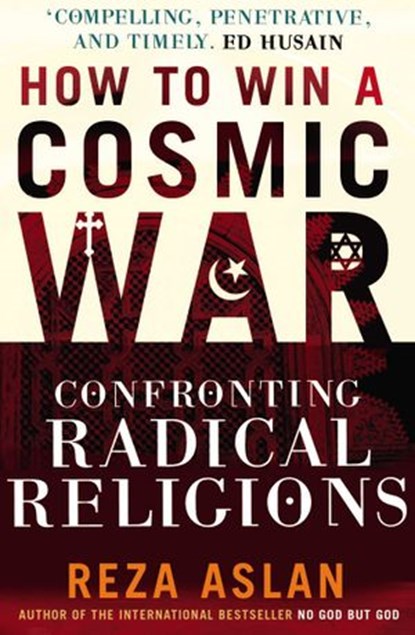 How to Win a Cosmic War, Reza Aslan - Ebook - 9781446441138