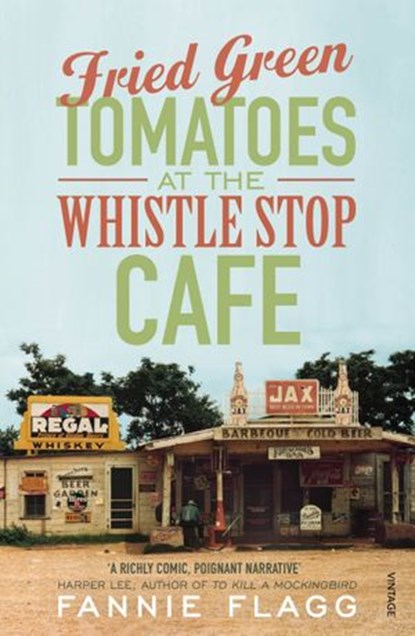 Fried Green Tomatoes At The Whistle Stop Cafe, Fannie Flagg - Ebook - 9781446442036