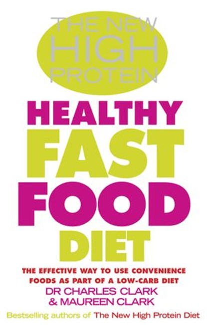 The New High Protein Healthy Fast Food Diet, Dr Charles Clark ; Maureen Clark - Ebook - 9781446447413