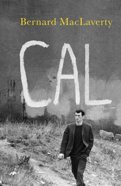Cal, Bernard MacLaverty - Ebook - 9781446448113