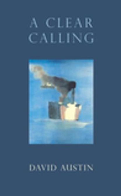 A Clear Calling, David Austin - Ebook - 9781446448748