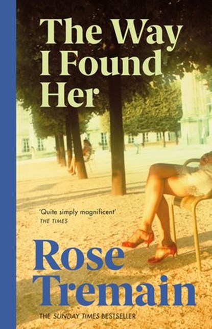 The Way I Found Her, Rose Tremain - Ebook - 9781446450598