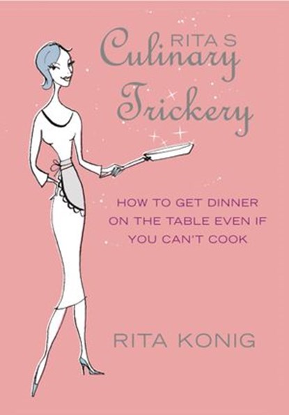 Rita's Culinary Trickery, Rita Konig - Ebook - 9781446460306