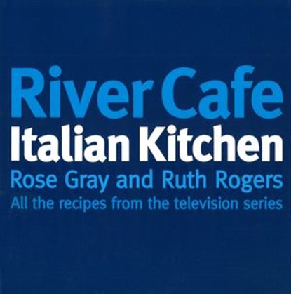 River Cafe Italian Kitchen, Rose Gray ; Ruth Rogers - Ebook - 9781446460436