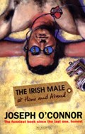 Irish Male At Home And Abroad | Joseph O'connor | 