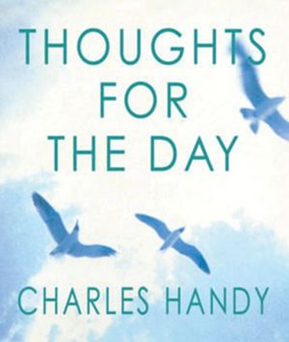 Thoughts For The Day, Charles Handy - Ebook - 9781446472200