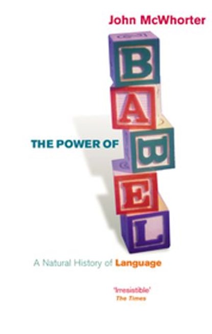 The Power Of Babel, John McWhorter - Ebook - 9781446472408