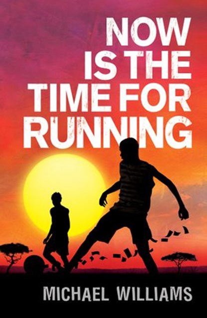 Now is the Time for Running, Michael Williams - Ebook - 9781446480519