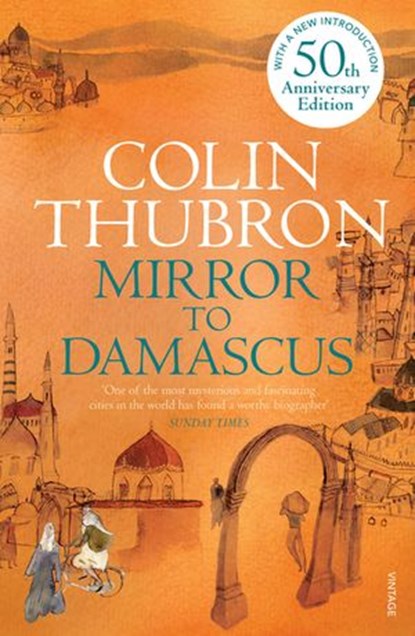 Mirror To Damascus, Colin Thubron - Ebook - 9781446483657