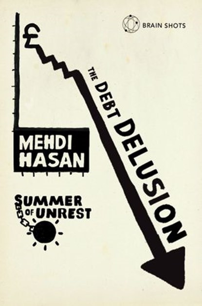 Summer of Unrest: The Debt Delusion, Mehdi Hasan - Ebook - 9781446483855
