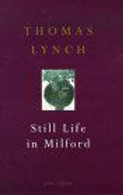 Still Life In Milford, Thomas Lynch - Ebook - 9781446483916