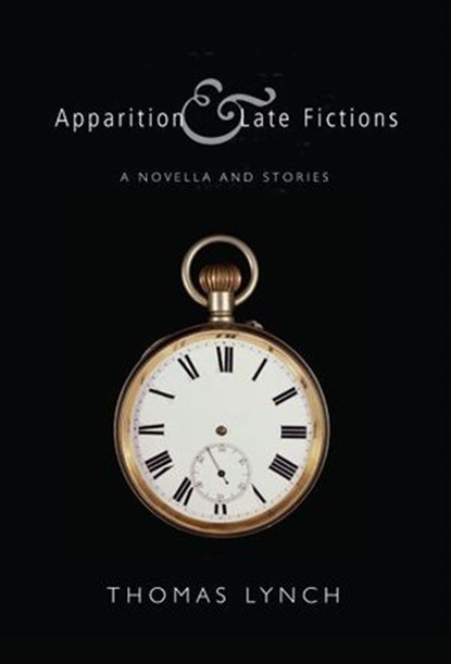 Apparition & Late Fictions, Thomas Lynch - Ebook - 9781446483954