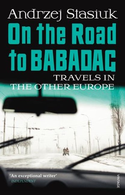 On the Road to Babadag, Andrzej Stasiuk - Ebook - 9781446484180