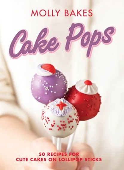 Cake Pops, Molly Bakes - Ebook - 9781446484586