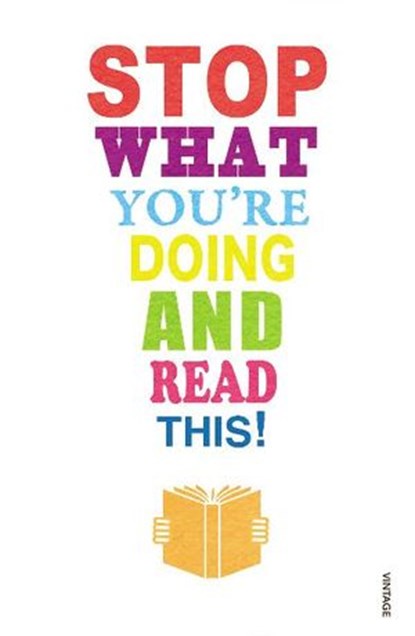 Stop What You're Doing And Read This!, Mark Haddon ; Michael Rosen ; Zadie Smith ; Carmen Callil ; Jeanette Winterson ; Tim Parks ; Blake Morrison ; Maryanne Wolf ; Nicholas Carr ; Jane Davis - Ebook - 9781446484807