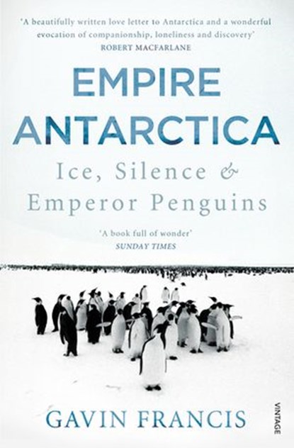 Empire Antarctica, Gavin Francis - Ebook - 9781446484821