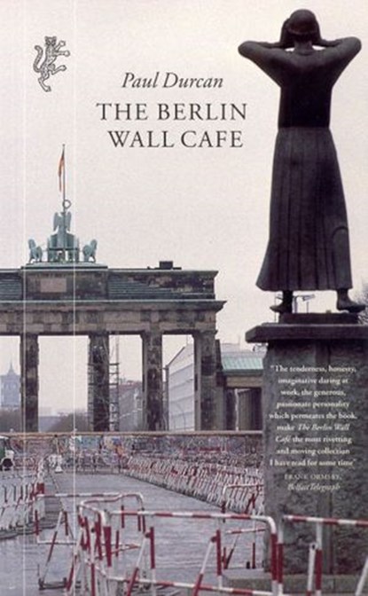 The Berlin Wall Cafe, Paul Durcan - Ebook - 9781446484883