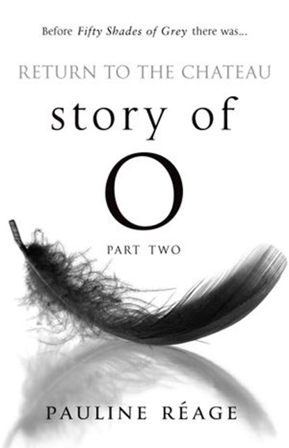 Story Of O Part Two: Return to the Chateau, Pauline Réage - Ebook - 9781446486399