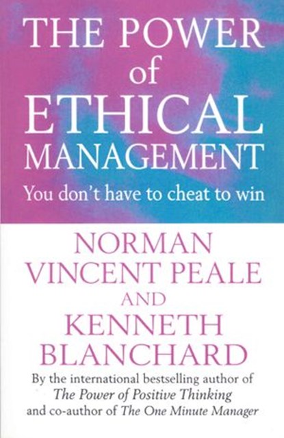 The Power Of Ethical Management, Norman Vincent Peale ; Kenneth Blanchard - Ebook - 9781446489864