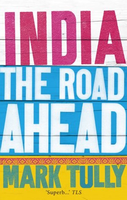 India: the road ahead, Mark Tully - Ebook - 9781446490945
