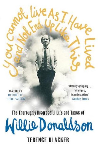 You Cannot Live As I Have Lived and Not End Up Like This, Terence Blacker - Ebook - 9781446491744