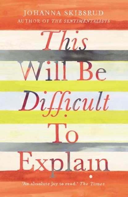 This Will Be Difficult to Explain and Other Stories, Johanna Skibsrud - Ebook - 9781446494226