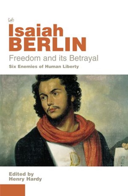 Freedom And Its Betrayal, Isaiah Berlin - Ebook - 9781446496947