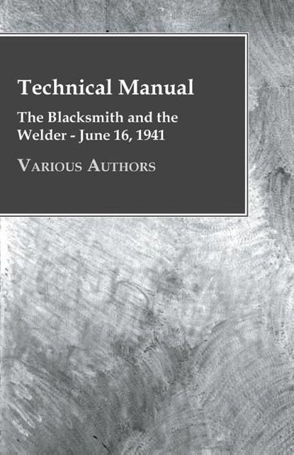 Technical Manual - The Blacksmith and the Welder - June 16, 1941, Various - Paperback - 9781446500637