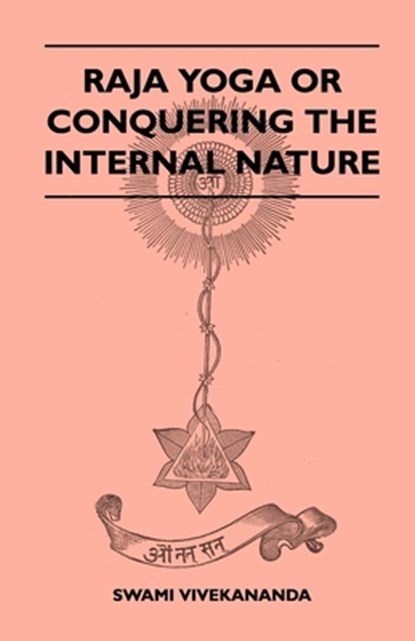Raja Yoga or Conquering the Internal Nature, Swami Vivekananda - Paperback - 9781446509500