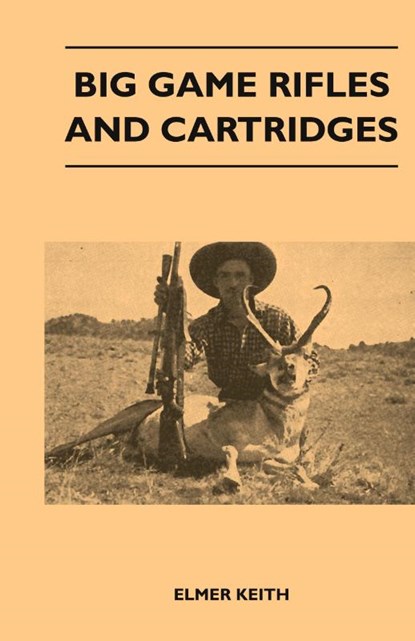 Big Game Rifles And Cartridges, Elmer Keith - Gebonden - 9781446512340