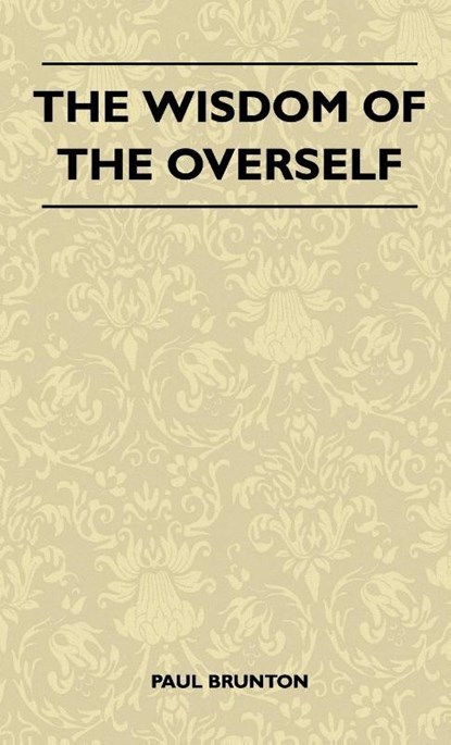 The Wisdom Of The Overself, Paul Brunton - Gebonden - 9781446514016